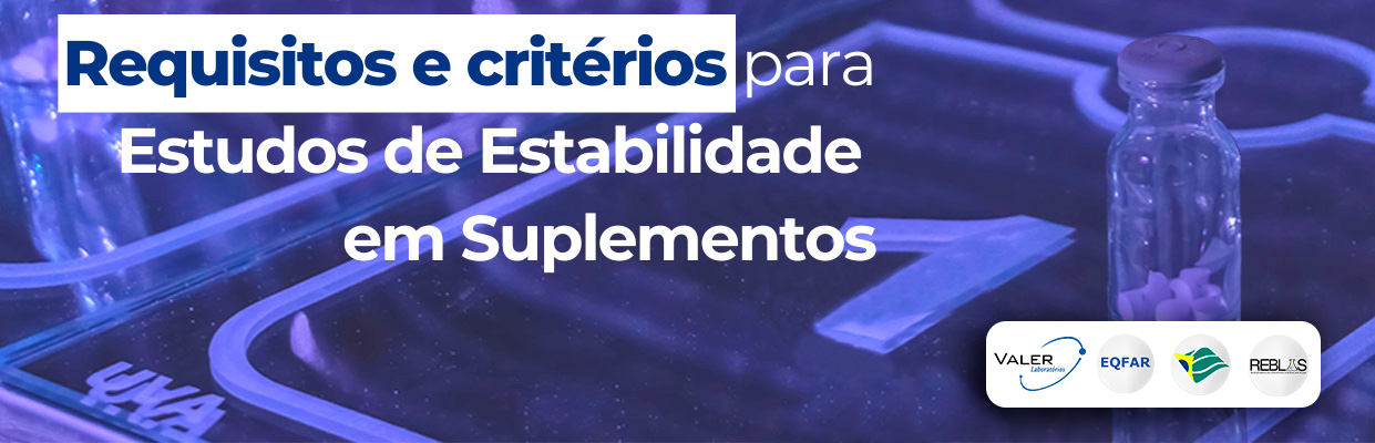 Você está visualizando atualmente Requisitos e critérios para estudos de estabilidade em suplementos