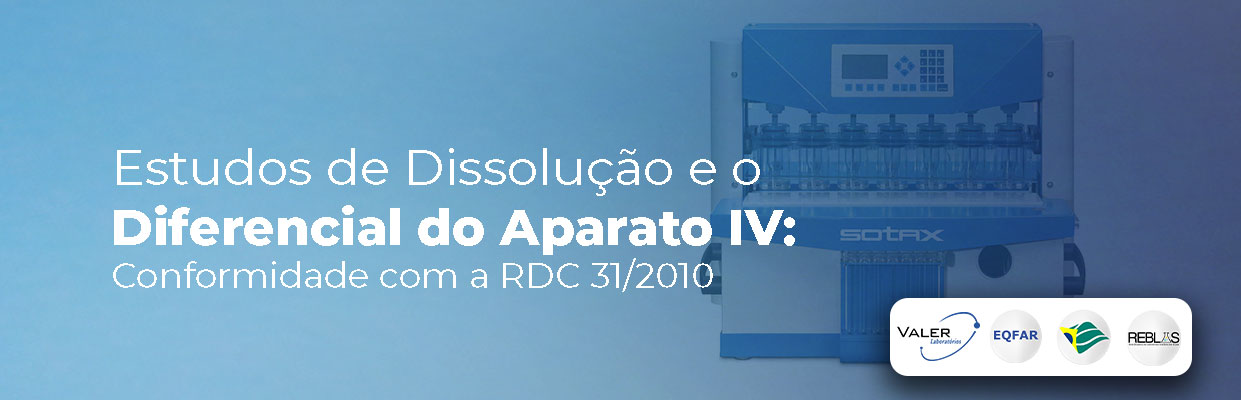 Você está visualizando atualmente Estudos de Dissolução e o Diferencial do Aparato IV:  Conformidade com a RDC 31/2010