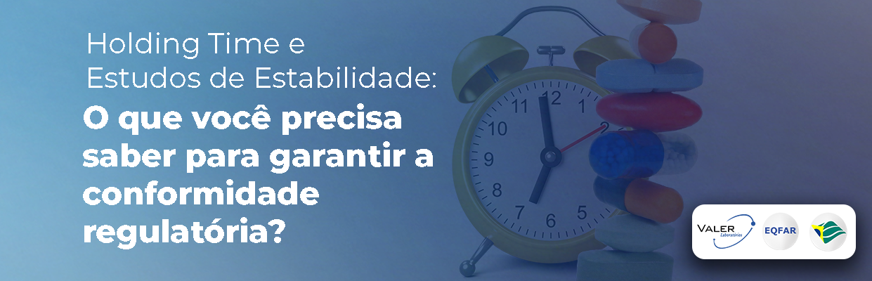 Você está visualizando atualmente Holding Time e Estudos de Estabilidade: O que você precisa saber para garantir a conformidade regulatória?